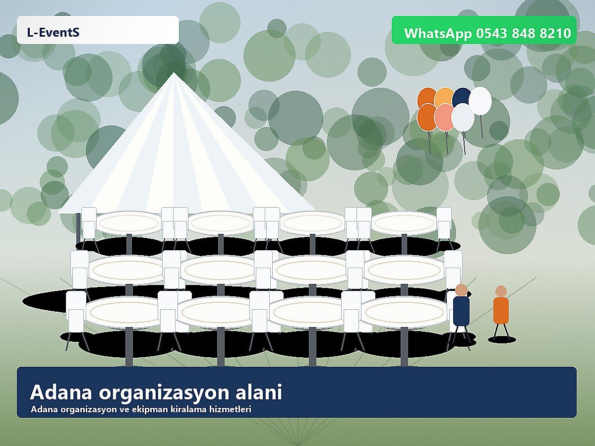 Adana organizasyon firmaları etkinlik kurulumu