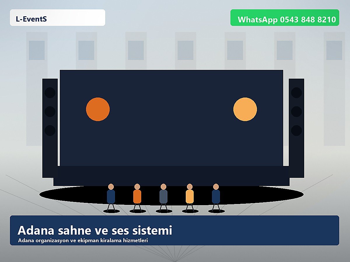 Adana ses sistemi ve sahne kiralama kurulumu